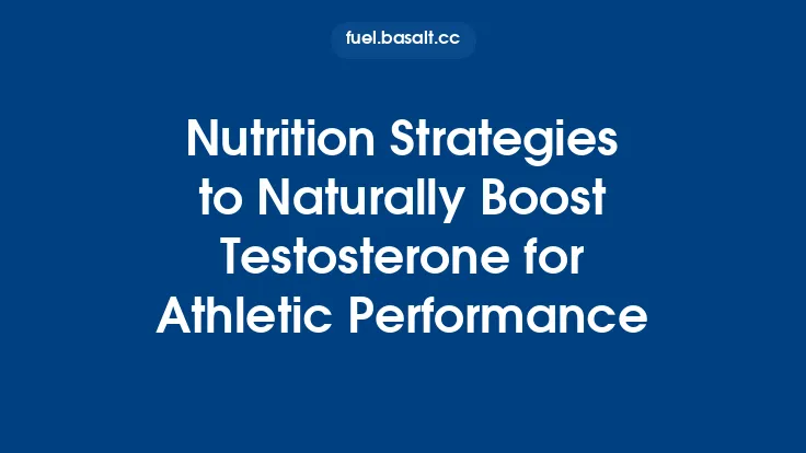 Nutrition Strategies to Naturally Boost Testosterone for Athletic Performance Thumbnail