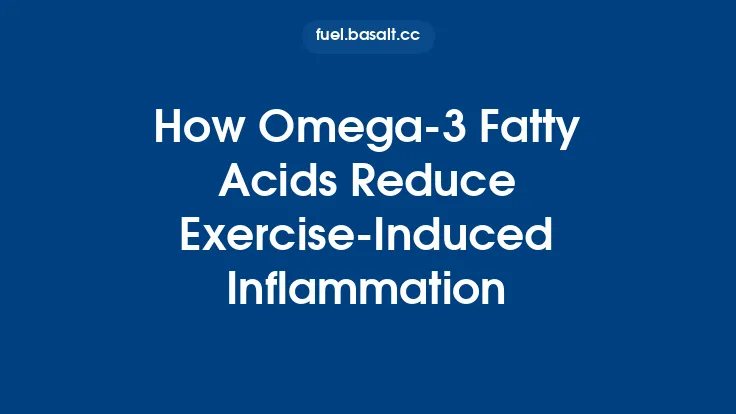 How Omega-3 Fatty Acids Reduce Exercise-Induced Inflammation Thumbnail