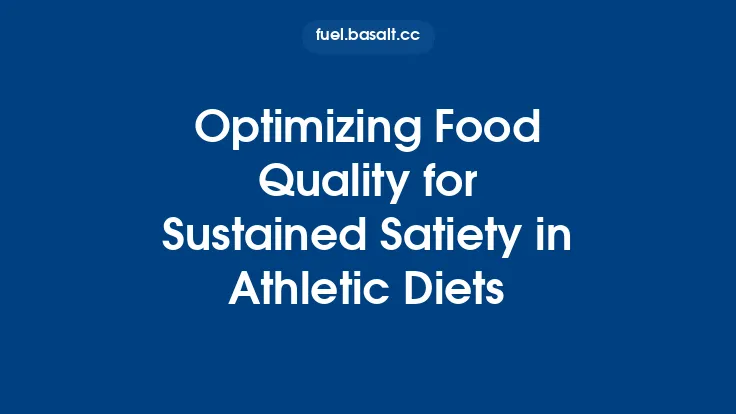 Optimizing Food Quality for Sustained Satiety in Athletic Diets Thumbnail