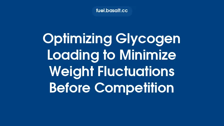 Optimizing Glycogen Loading to Minimize Weight Fluctuations Before Competition Thumbnail