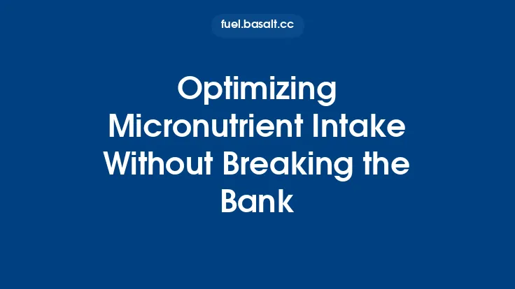 Optimizing Micronutrient Intake Without Breaking the Bank Thumbnail