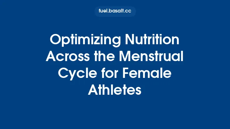 Optimizing Nutrition Across the Menstrual Cycle for Female Athletes Thumbnail
