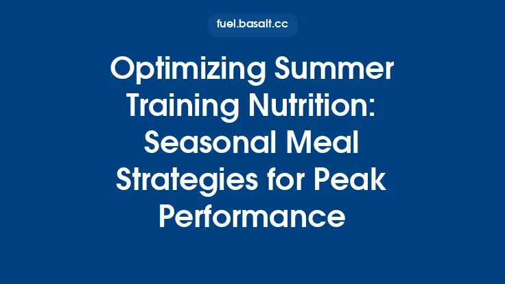 Optimizing Summer Training Nutrition: Seasonal Meal Strategies for Peak Performance Thumbnail