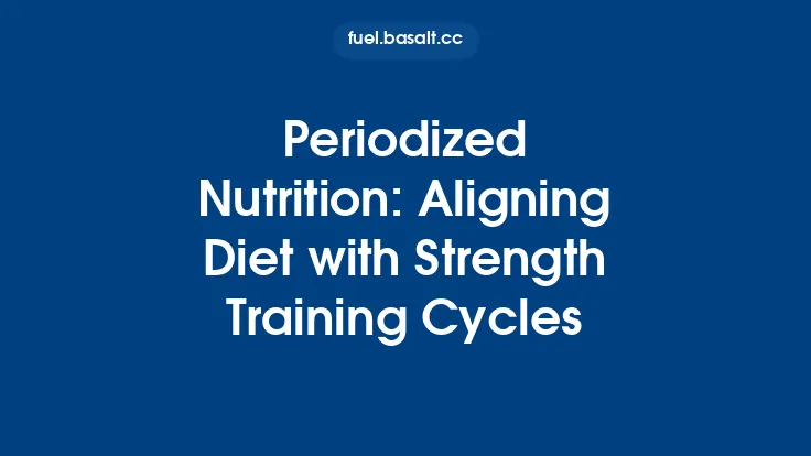 Periodized Nutrition: Aligning Diet with Strength Training Cycles Thumbnail