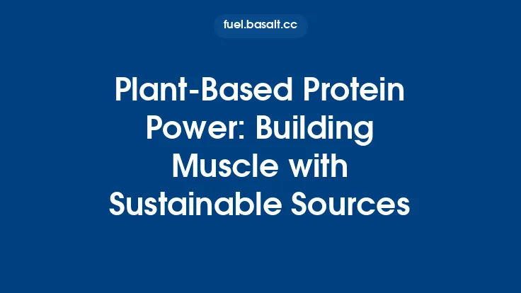 Plant‑Based Protein Power: Building Muscle with Sustainable Sources Thumbnail
