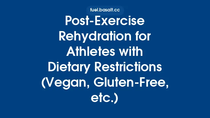 Post‑Exercise Rehydration for Athletes with Dietary Restrictions (Vegan, Gluten‑Free, etc.) Thumbnail