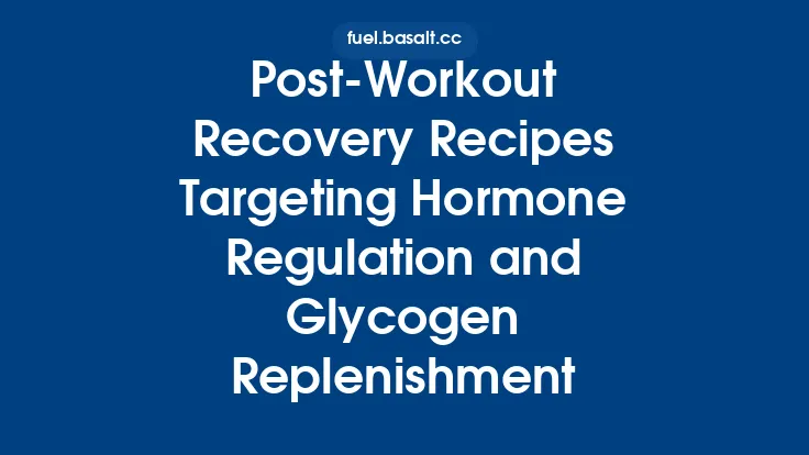 Post‑Workout Recovery Recipes Targeting Hormone Regulation and Glycogen Replenishment Thumbnail