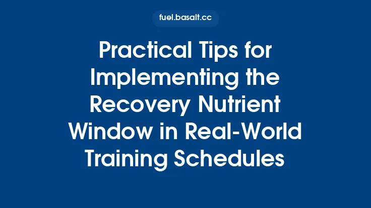 Practical Tips for Implementing the Recovery Nutrient Window in Real-World Training Schedules Thumbnail