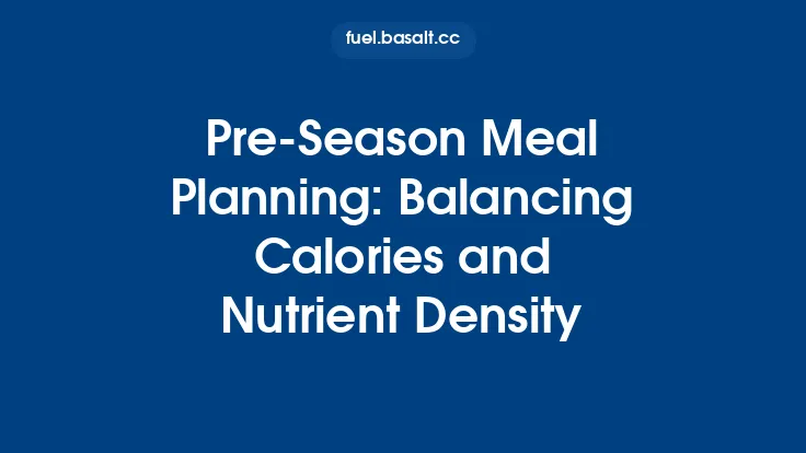 Pre‑Season Meal Planning: Balancing Calories and Nutrient Density Thumbnail