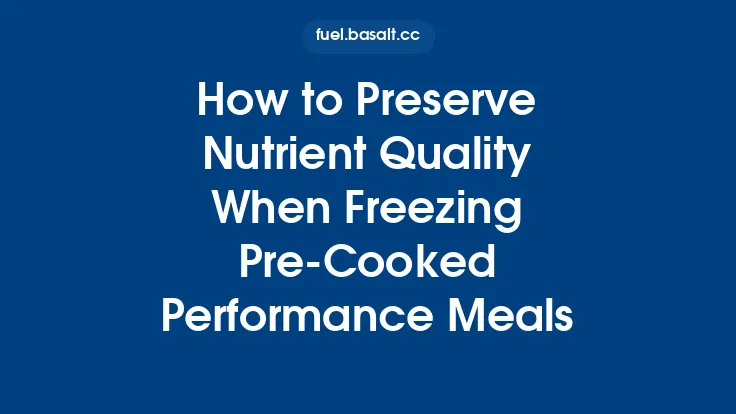 How to Preserve Nutrient Quality When Freezing Pre‑Cooked Performance Meals Thumbnail