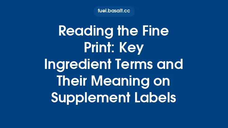 Reading the Fine Print: Key Ingredient Terms and Their Meaning on Supplement Labels Thumbnail