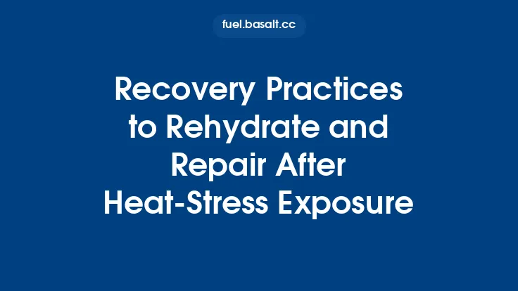 Recovery Practices to Rehydrate and Repair After Heat‑Stress Exposure Thumbnail