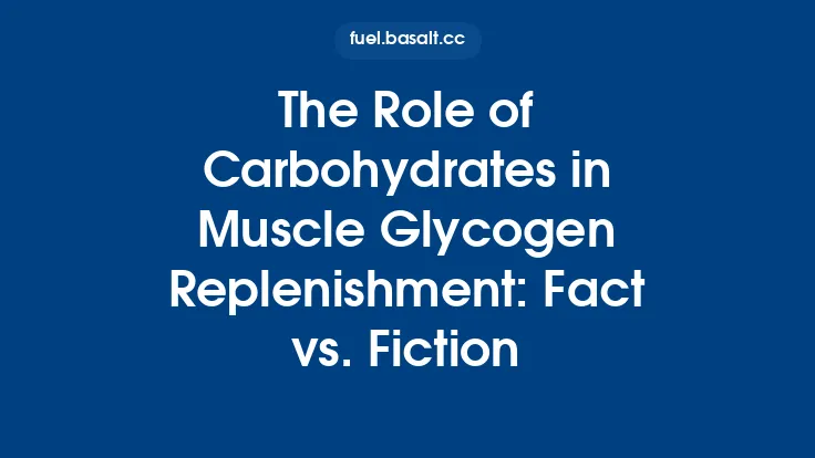 The Role of Carbohydrates in Muscle Glycogen Replenishment: Fact vs. Fiction Thumbnail