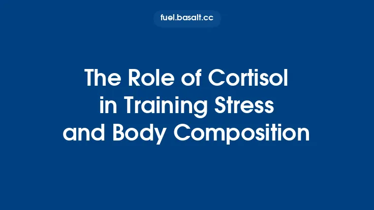 The Role of Cortisol in Training Stress and Body Composition Thumbnail