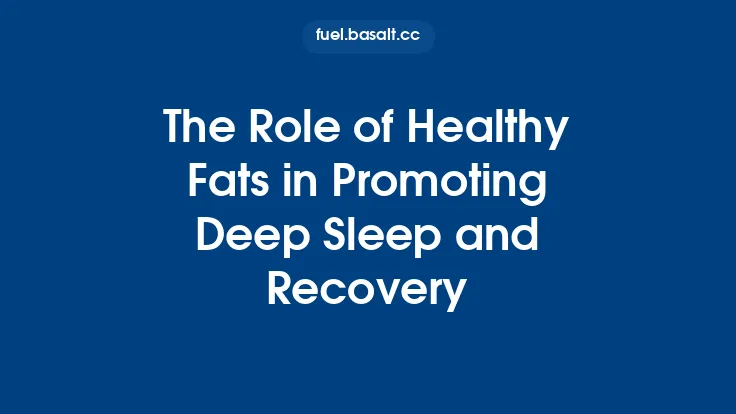 The Role of Healthy Fats in Promoting Deep Sleep and Recovery Thumbnail