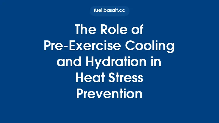 The Role of Pre‑Exercise Cooling and Hydration in Heat Stress Prevention Thumbnail