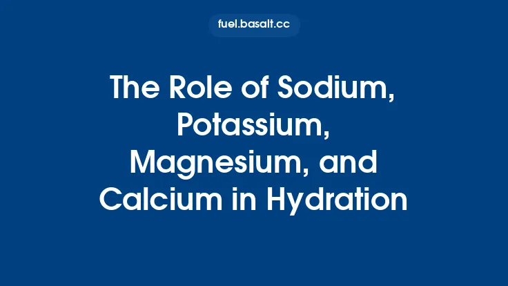 The Role of Sodium, Potassium, Magnesium, and Calcium in Hydration Thumbnail