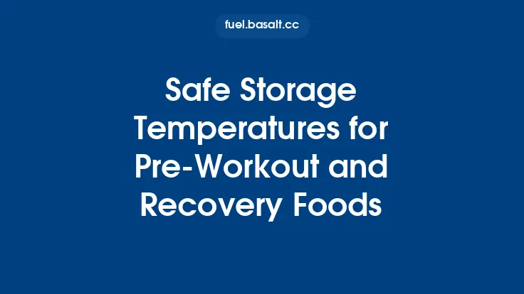 Safe Storage Temperatures for Pre‑Workout and Recovery Foods Thumbnail
