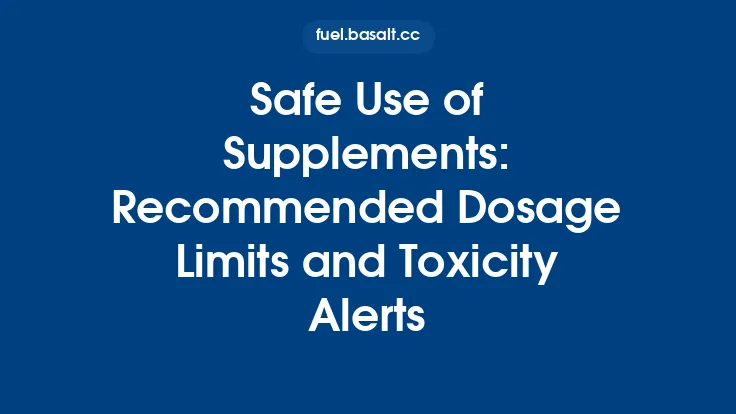 Safe Use of Supplements: Recommended Dosage Limits and Toxicity Alerts Thumbnail