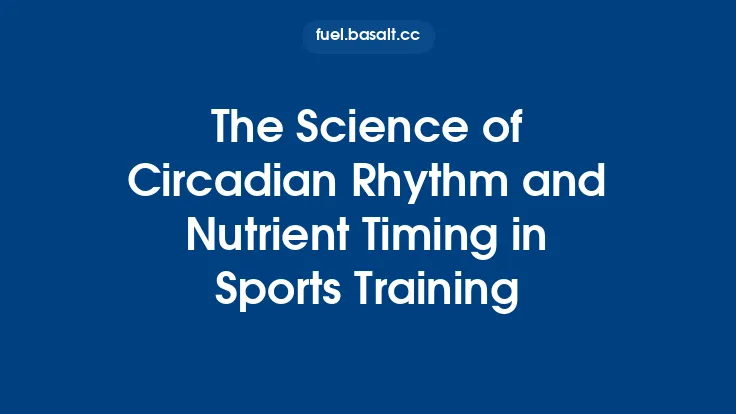 The Science of Circadian Rhythm and Nutrient Timing in Sports Training Thumbnail
