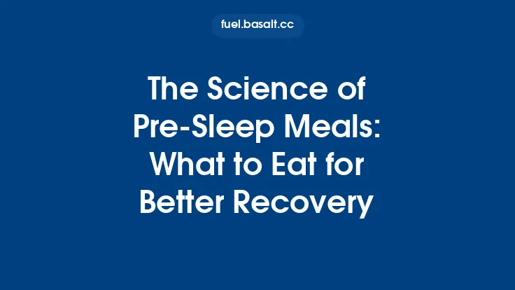 The Science of Pre‑Sleep Meals: What to Eat for Better Recovery Thumbnail