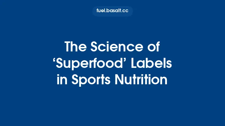 The Science of ‘Superfood’ Labels in Sports Nutrition Thumbnail