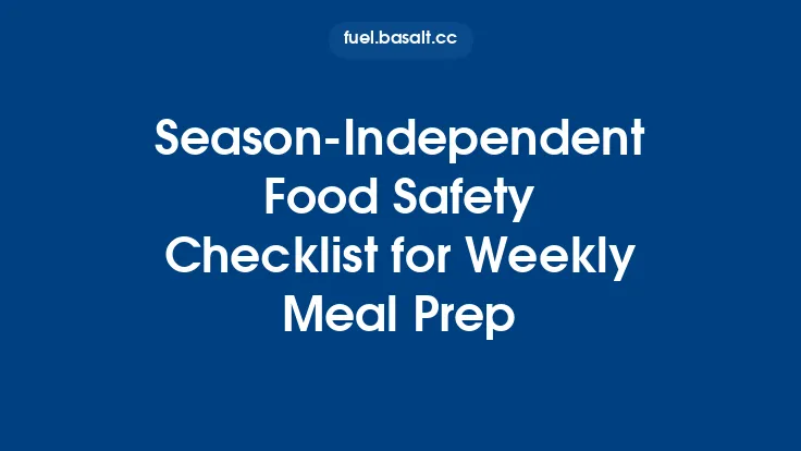 Season‑Independent Food Safety Checklist for Weekly Meal Prep Thumbnail