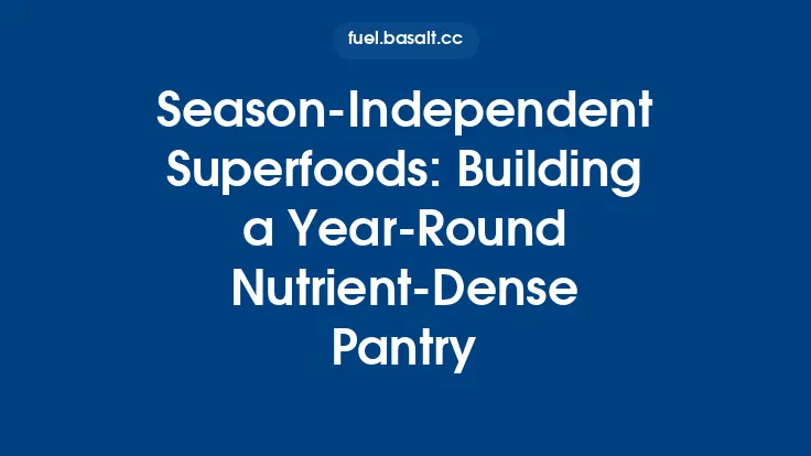 Season-Independent Superfoods: Building a Year-Round Nutrient-Dense Pantry Thumbnail