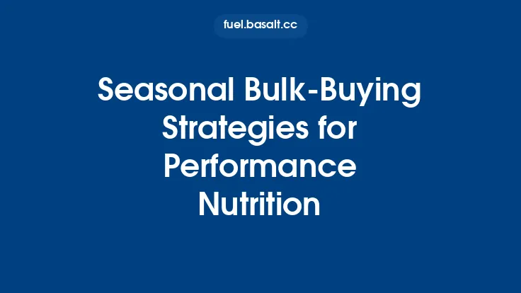 Seasonal Bulk‑Buying Strategies for Performance Nutrition Thumbnail
