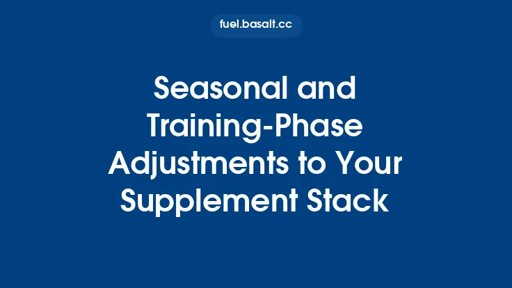 Seasonal and Training‑Phase Adjustments to Your Supplement Stack Thumbnail