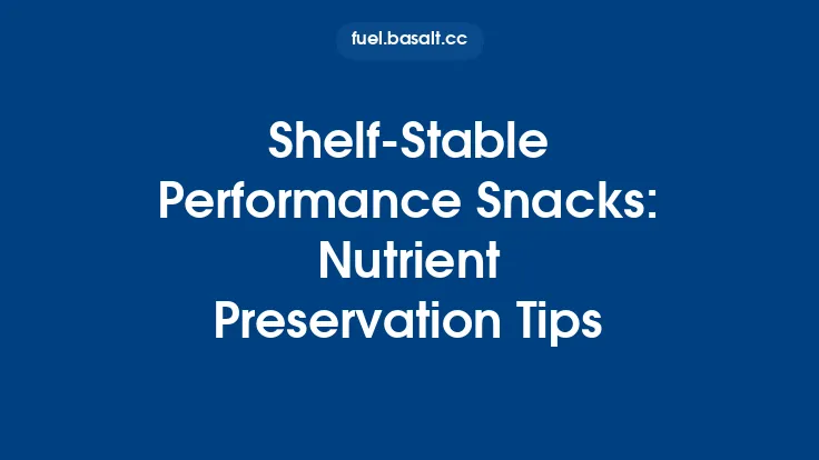 Shelf-Stable Performance Snacks: Nutrient Preservation Tips Thumbnail