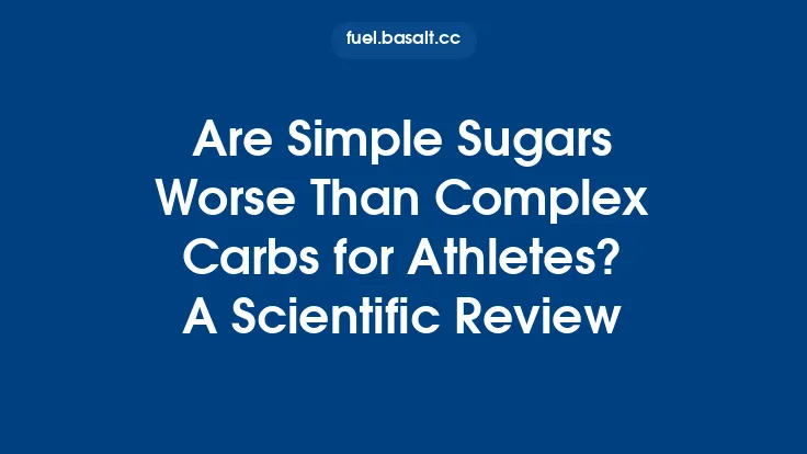Are Simple Sugars Worse Than Complex Carbs for Athletes? A Scientific Review Thumbnail