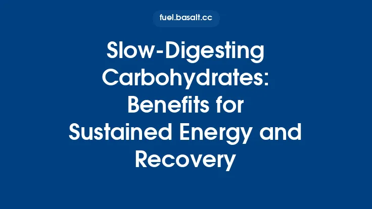 Slow‑Digesting Carbohydrates: Benefits for Sustained Energy and Recovery Thumbnail
