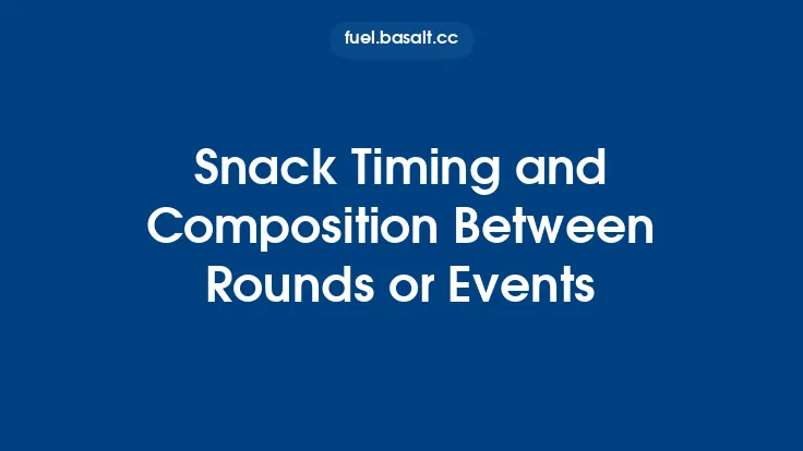 Snack Timing and Composition Between Rounds or Events Thumbnail