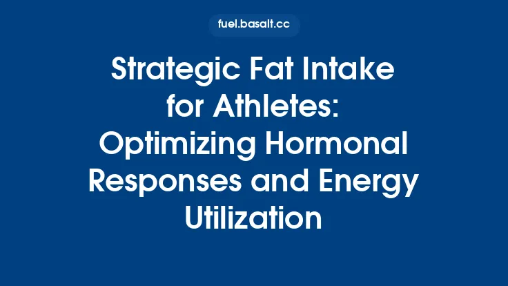 Strategic Fat Intake for Athletes: Optimizing Hormonal Responses and Energy Utilization Thumbnail