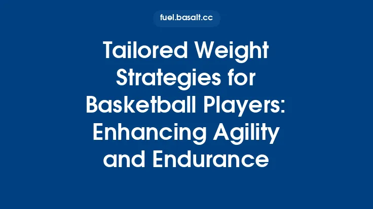 Tailored Weight Strategies for Basketball Players: Enhancing Agility and Endurance Thumbnail