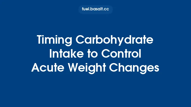 Timing Carbohydrate Intake to Control Acute Weight Changes Thumbnail