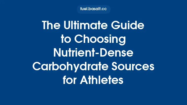 The Ultimate Guide to Choosing Nutrient-Dense Carbohydrate Sources for Athletes Thumbnail