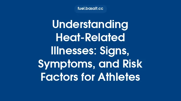 Understanding Heat‑Related Illnesses: Signs, Symptoms, and Risk Factors for Athletes Thumbnail