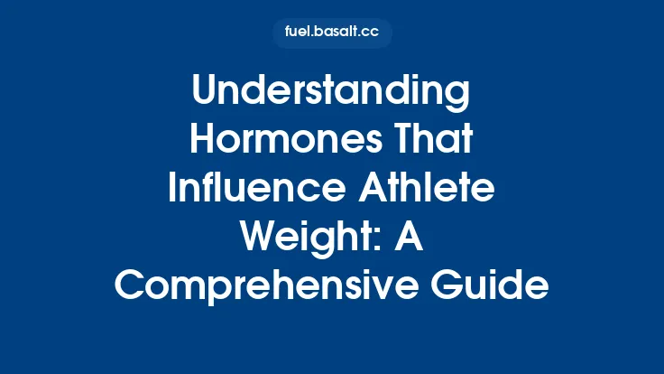 Understanding Hormones That Influence Athlete Weight: A Comprehensive Guide Thumbnail