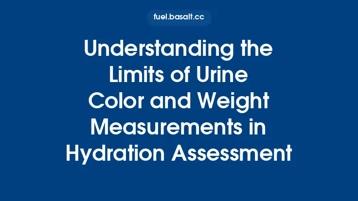 Understanding the Limits of Urine Color and Weight Measurements in Hydration Assessment Thumbnail