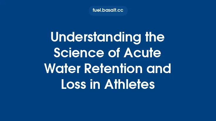 Understanding the Science of Acute Water Retention and Loss in Athletes Thumbnail