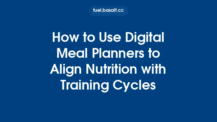 How to Use Digital Meal Planners to Align Nutrition with Training Cycles Thumbnail