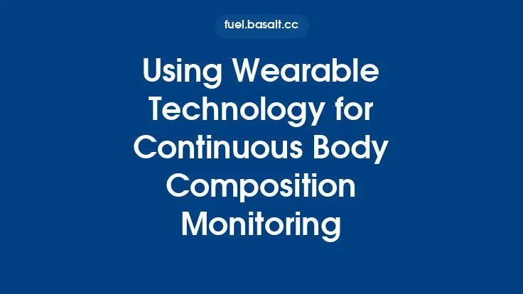 Using Wearable Technology for Continuous Body Composition Monitoring Thumbnail