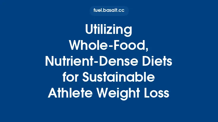 Utilizing Whole‑Food, Nutrient‑Dense Diets for Sustainable Athlete Weight Loss Thumbnail