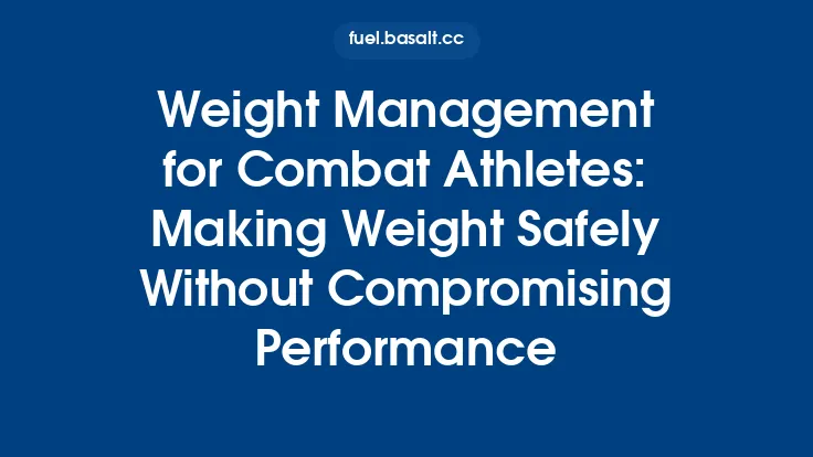 Weight Management for Combat Athletes: Making Weight Safely Without Compromising Performance Thumbnail