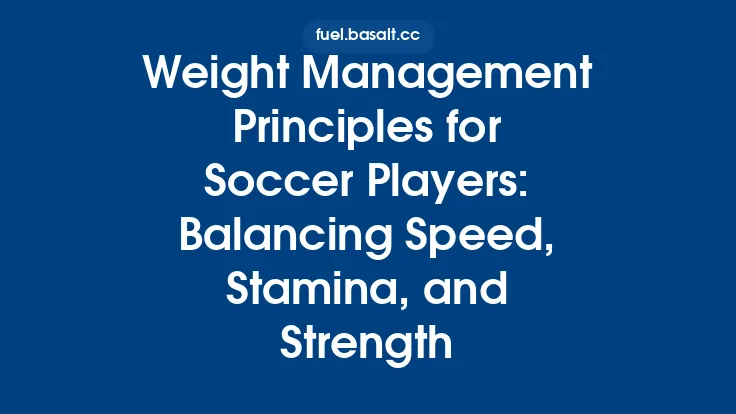 Weight Management Principles for Soccer Players: Balancing Speed, Stamina, and Strength Thumbnail