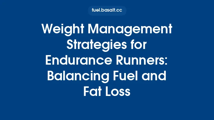 Weight Management Strategies for Endurance Runners: Balancing Fuel and Fat Loss Thumbnail