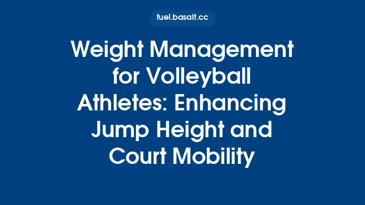 Weight Management for Volleyball Athletes: Enhancing Jump Height and Court Mobility Thumbnail
