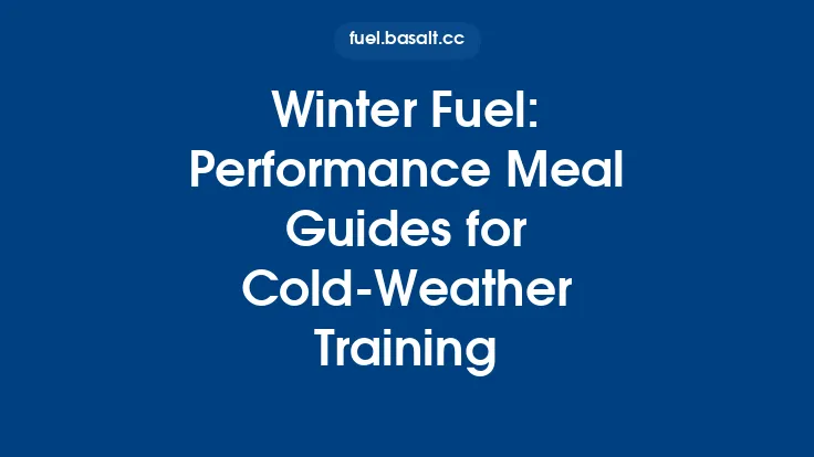 Winter Fuel: Performance Meal Guides for Cold‑Weather Training Thumbnail